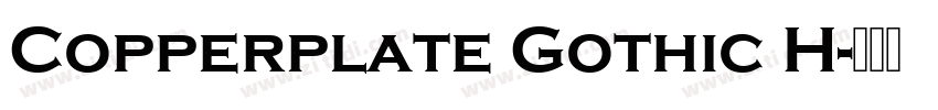 Copperplate Gothic H字体转换 Copperplate Gothic H字体转换